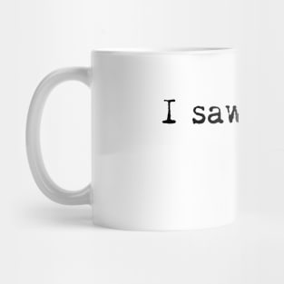 I saw that, Karma - Funny, Sarcastic, Humorous Mug